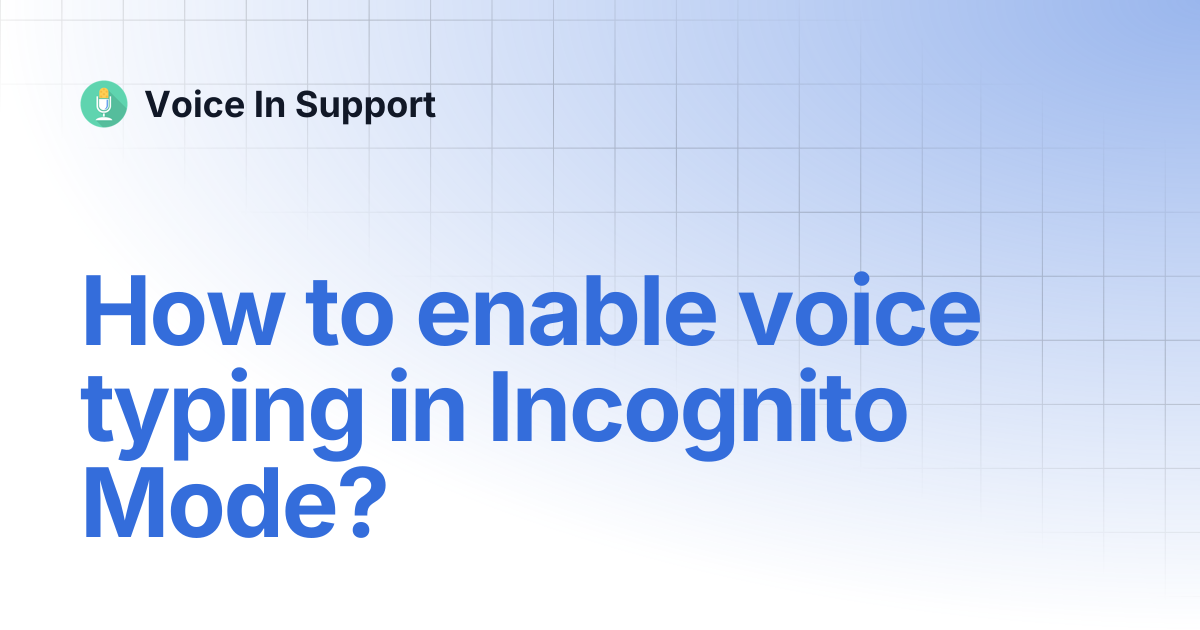 How to enable voice typing in Incognito Mode? | Voice In Support